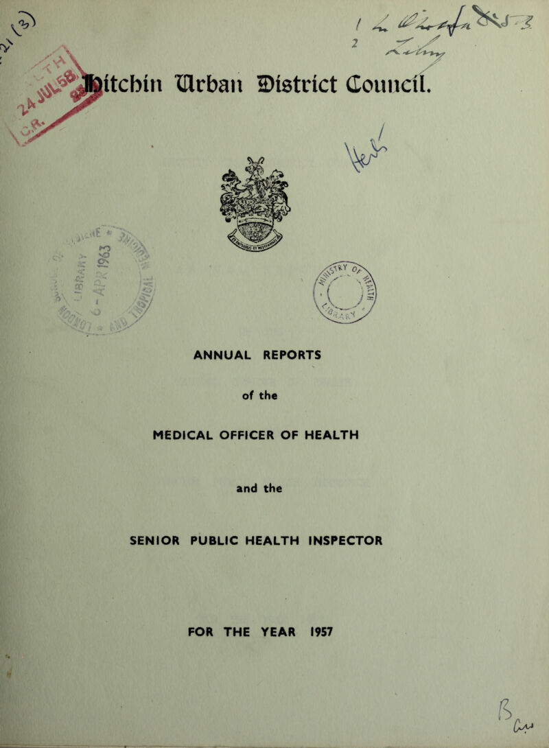 ANNUAL REPORTS \ of the MEDICAL OFFICER OF HEALTH and the SENIOR PUBLIC HEALTH INSPECTOR FOR THE YEAR 1957