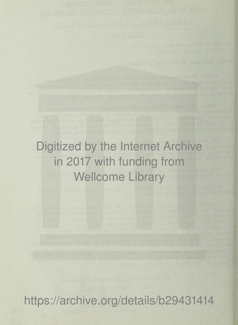 Digitized by the Internet Archive in 2017 with funding from Wellcome Library https://archive.org/details/b29431414