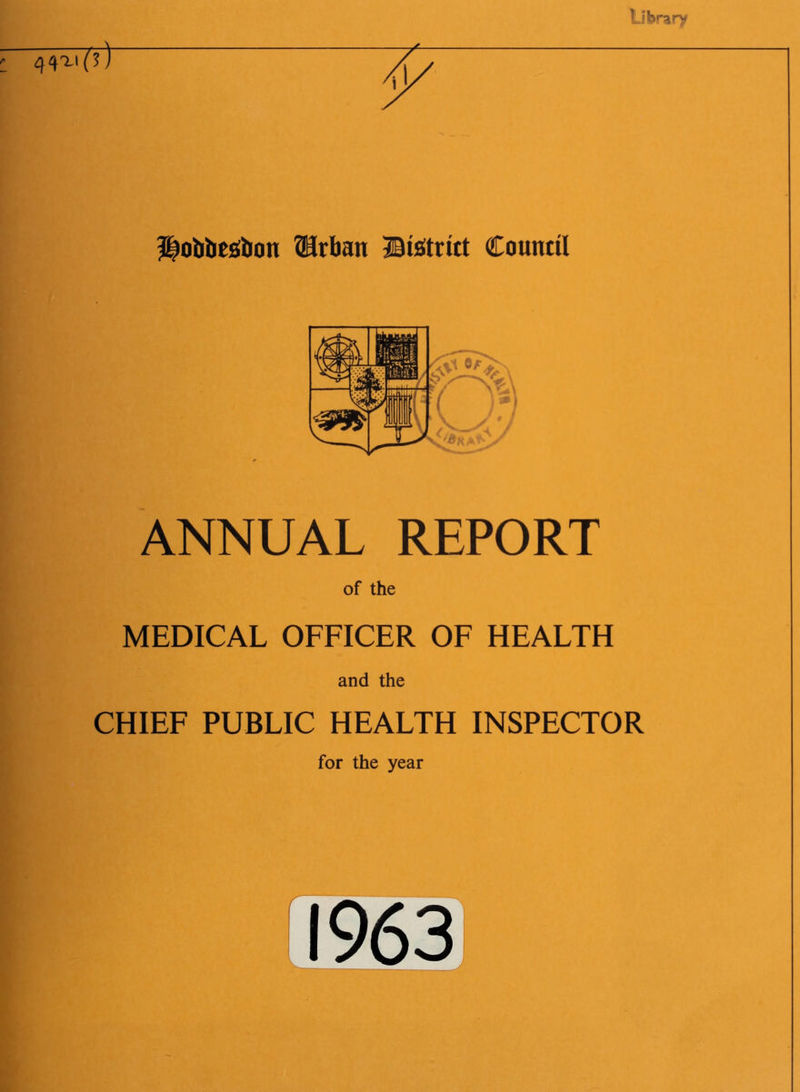 Hobbesbon Urban District Countil ANNUAL REPORT of the MEDICAL OFFICER OF HEALTH and the CHIEF PUBLIC HEALTH INSPECTOR for the year r L