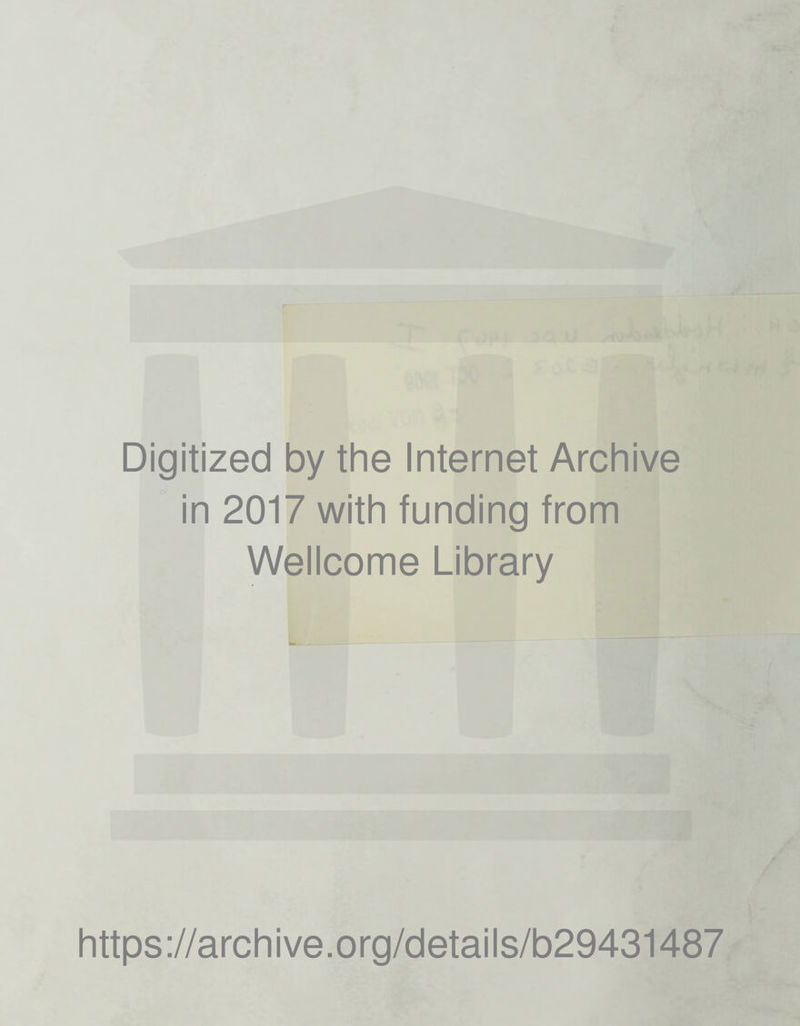 Digitized by the Internet Archive in 2017 with funding from Wellcome Library https://archive.org/details/b29431487