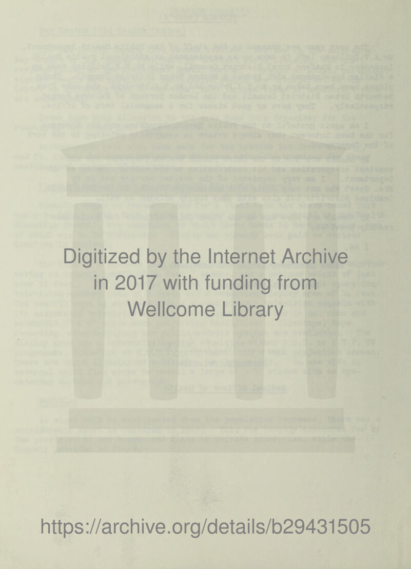 Digitized by the Internet Archive in 2017 with funding from Wellcome Library https://archive.org/details/b29431505