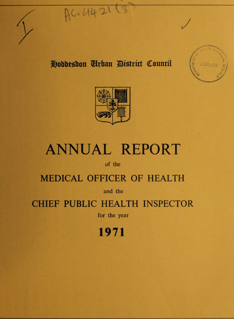 ANNUAL REPORT of the MEDICAL OFFICER OF HEALTH and the CHIEF PUBLIC HEALTH INSPECTOR for the year 1971