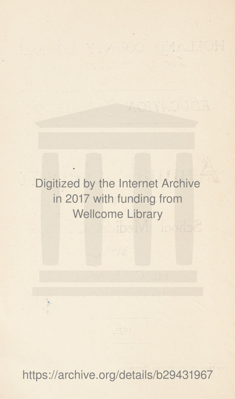 in 2017 with funding from Wellcome Library > - : https://archive.org/details/b29431967