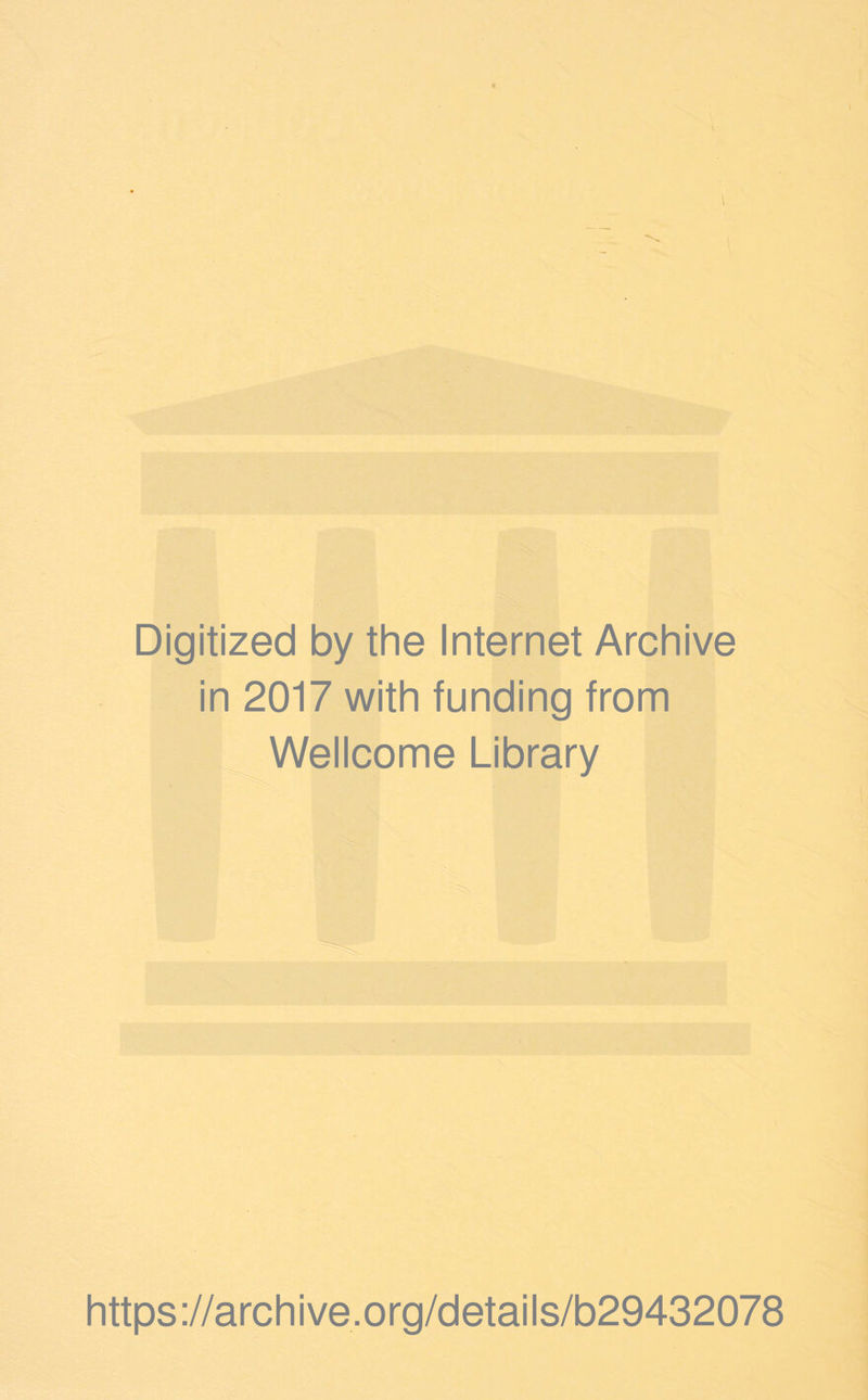 * Digitized by the Internet Archive in 2017 with funding from Wellcome Library https://archive.org/details/b29432078