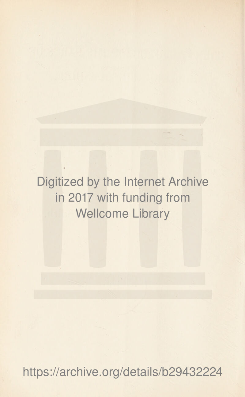 Digitized by the Internet Archive in 2017 with funding from Wellcome Library https://archive.org/details/b29432224