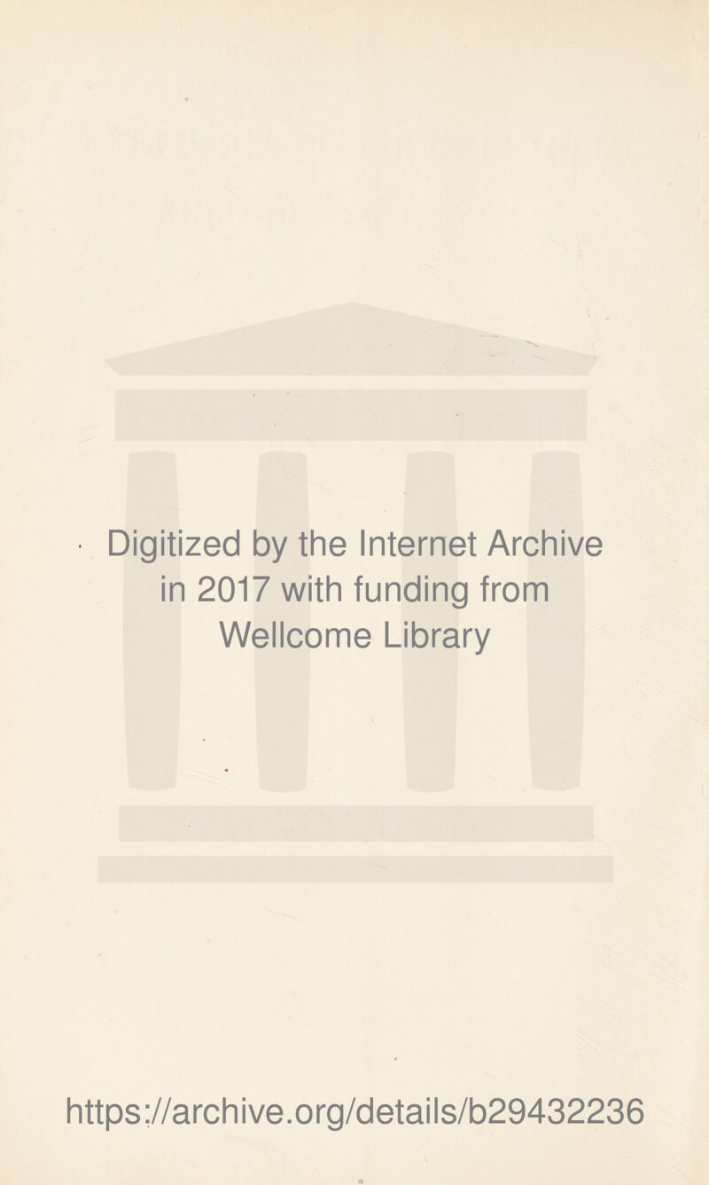 Digitized by the Internet Archive in 2017 with funding from Wellcome Library https://archive.org/details/b29432236 *9