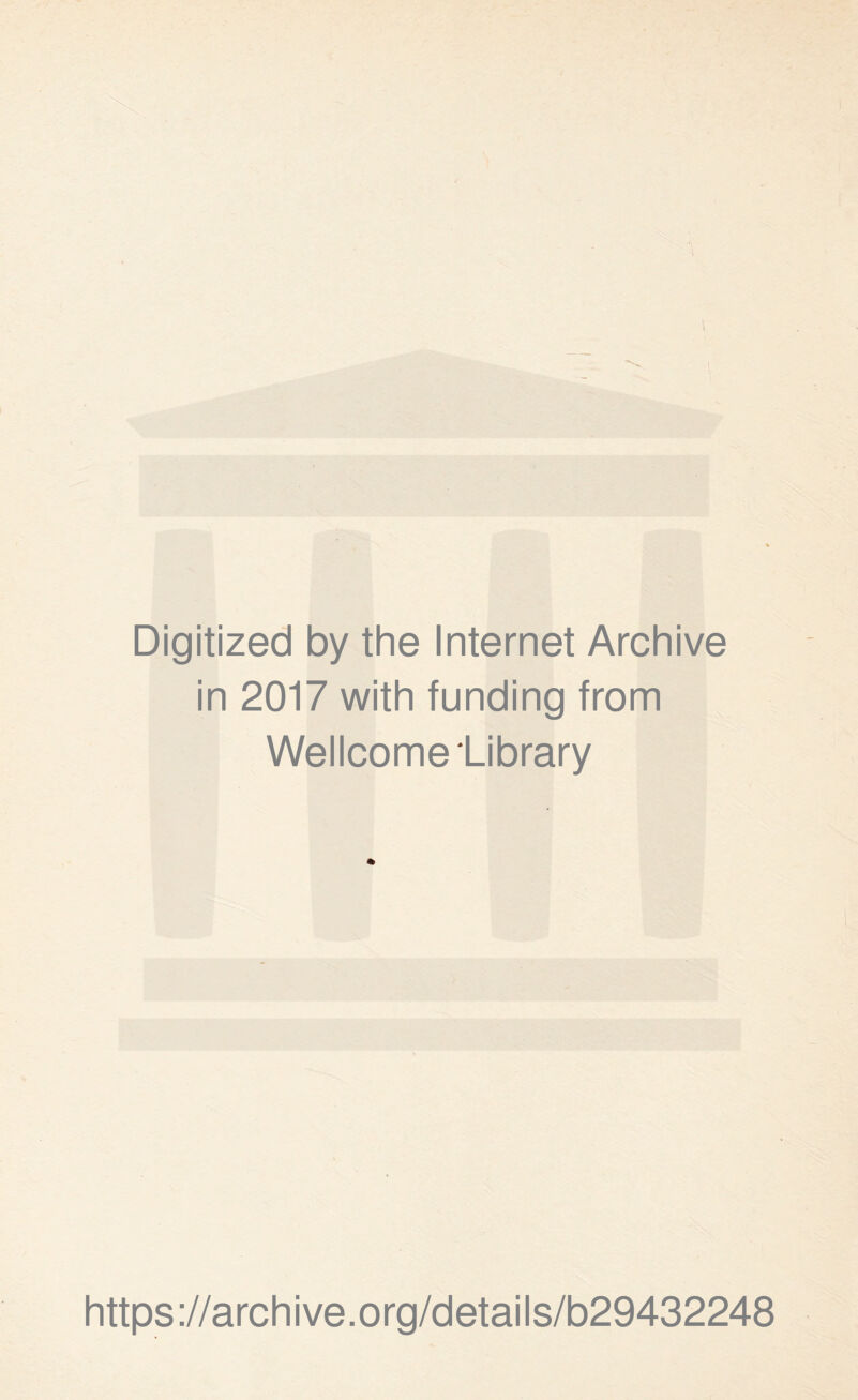 Digitized by the Internet Archive in 2017 with funding from Wellcome Library https://archive.org/details/b29432248