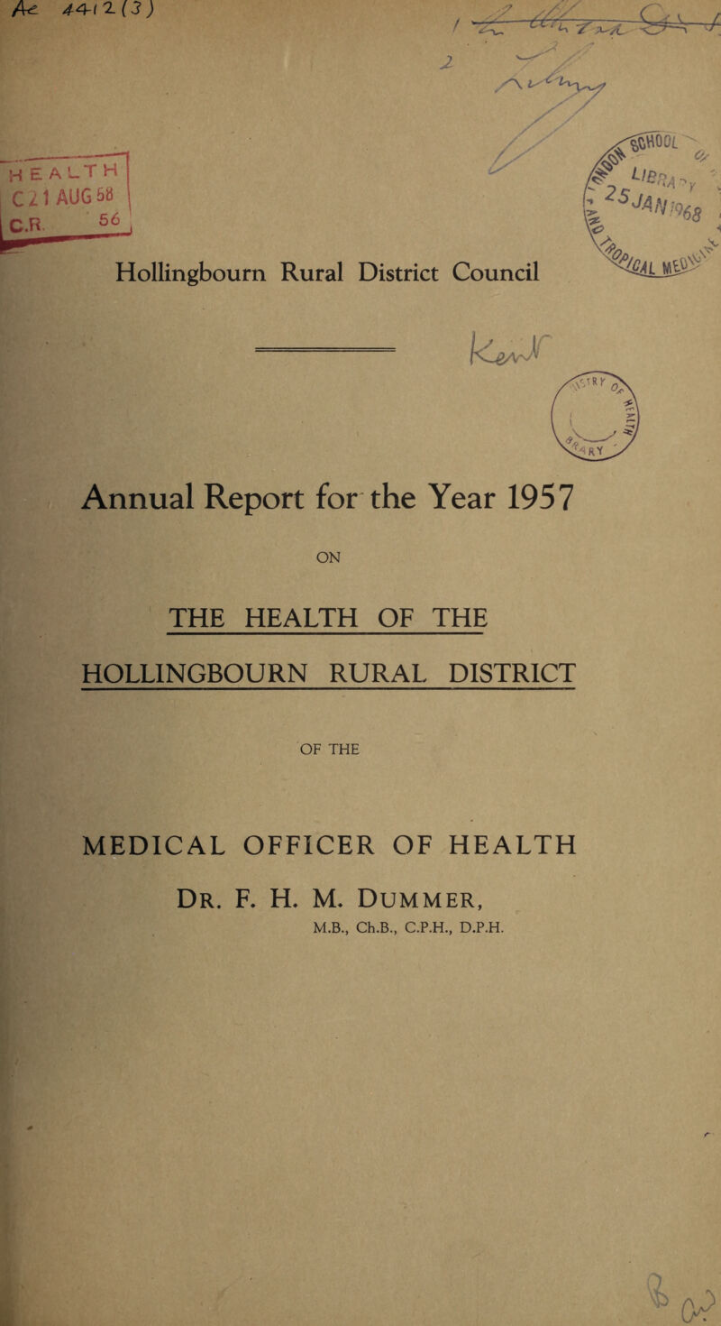 Annual Report for the Year 1957 ON THE HEALTH OF THE HOLLINGBOURN RURAL DISTRICT OF THE MEDICAL OFFICER OF HEALTH Dr. F. H. M. Dummer,