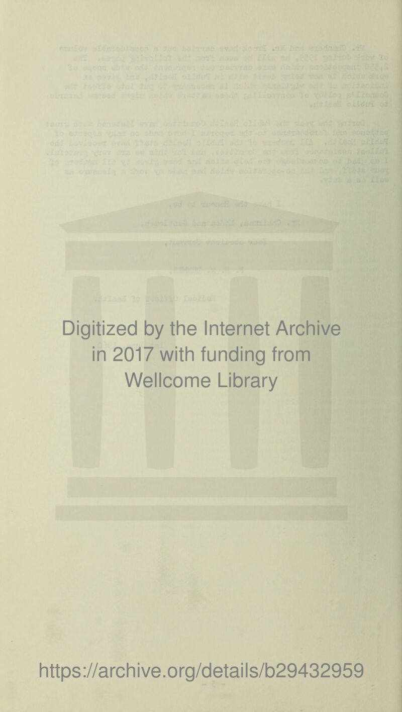 Digitized by the Internet Archive in 2017 with funding from Wellcome Library https://archive.org/details/b29432959