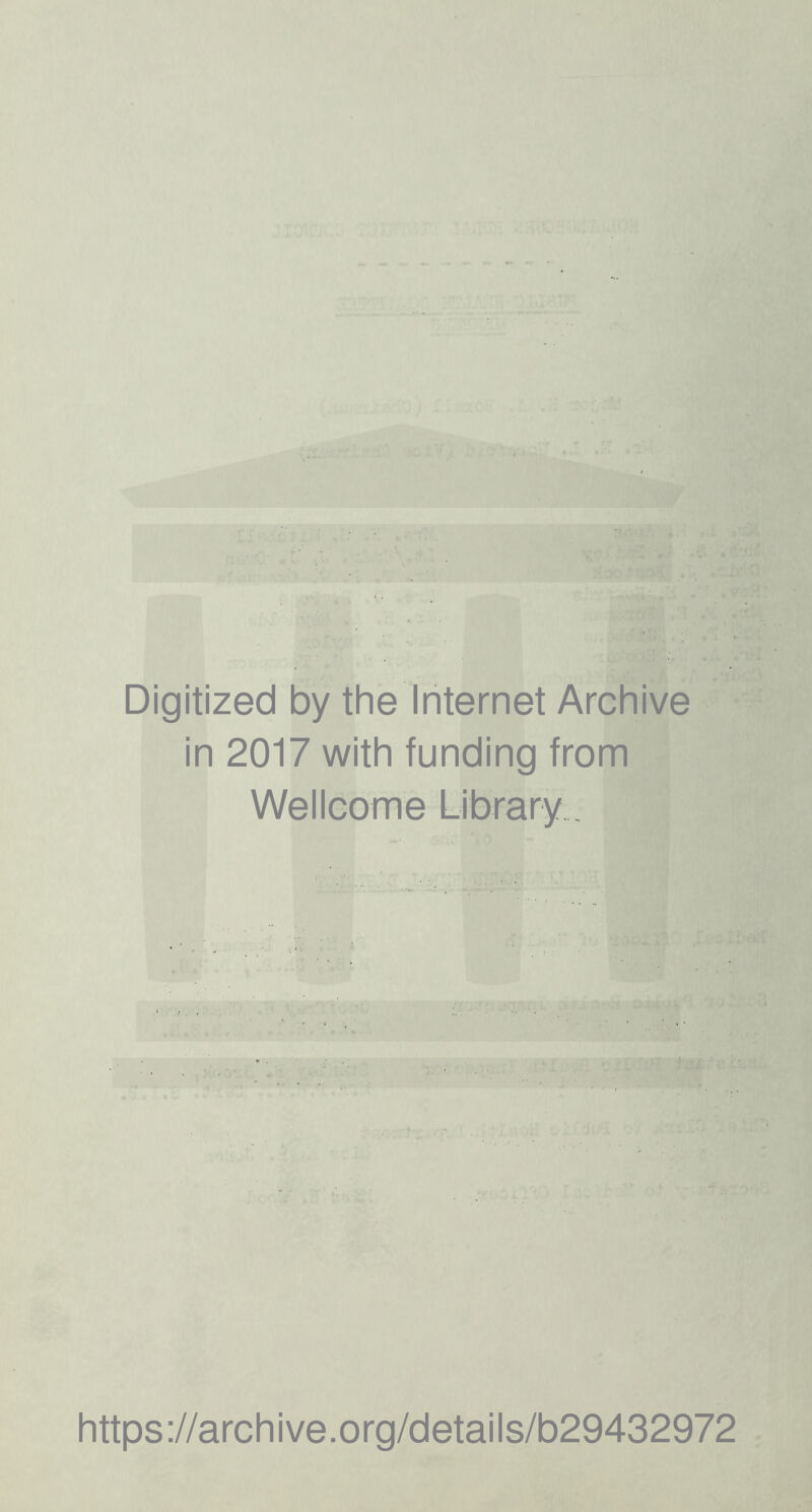 Digitized by the Internet Archive in 2017 with funding from Wellcome Library https://archive.org/details/b29432972