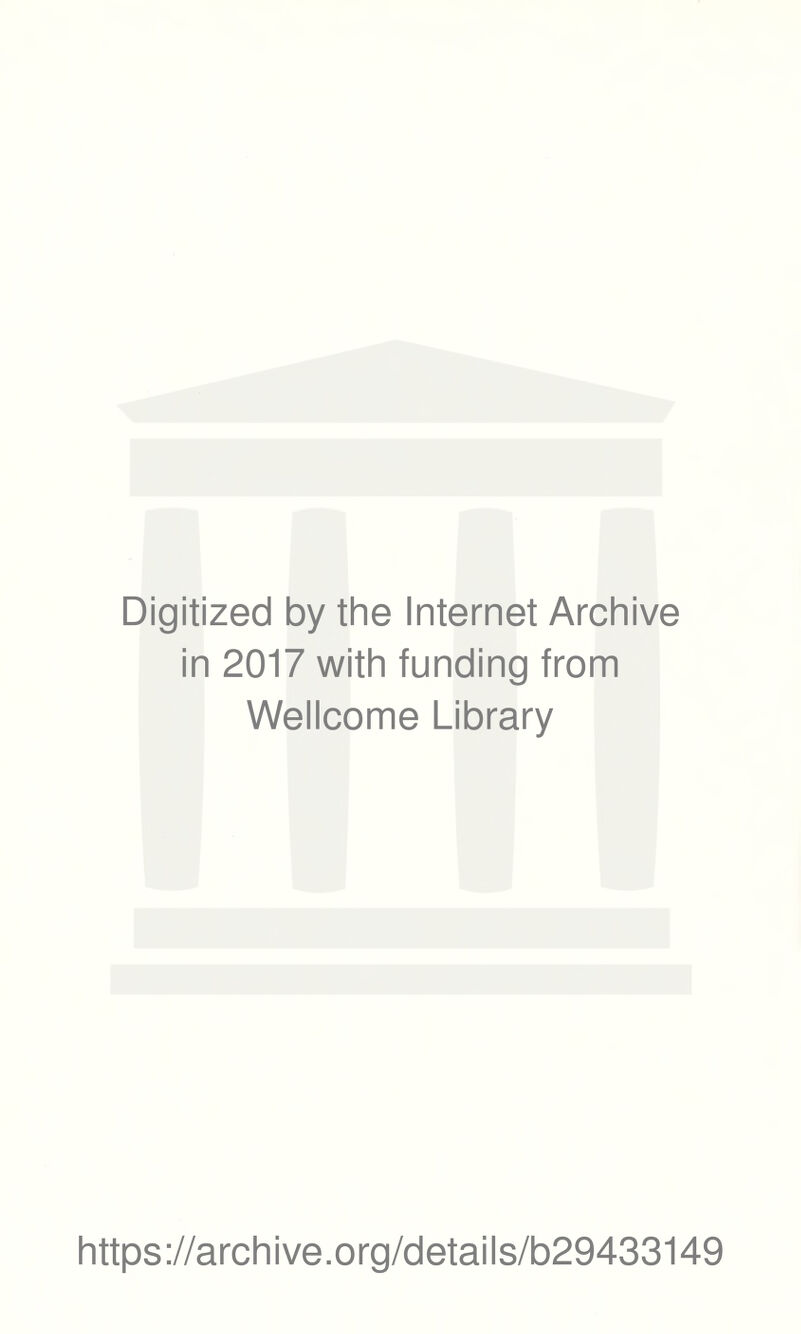 Digitized by the Internet Archive in 2017 with funding from Wellcome Library https://archive.org/details/b29433149