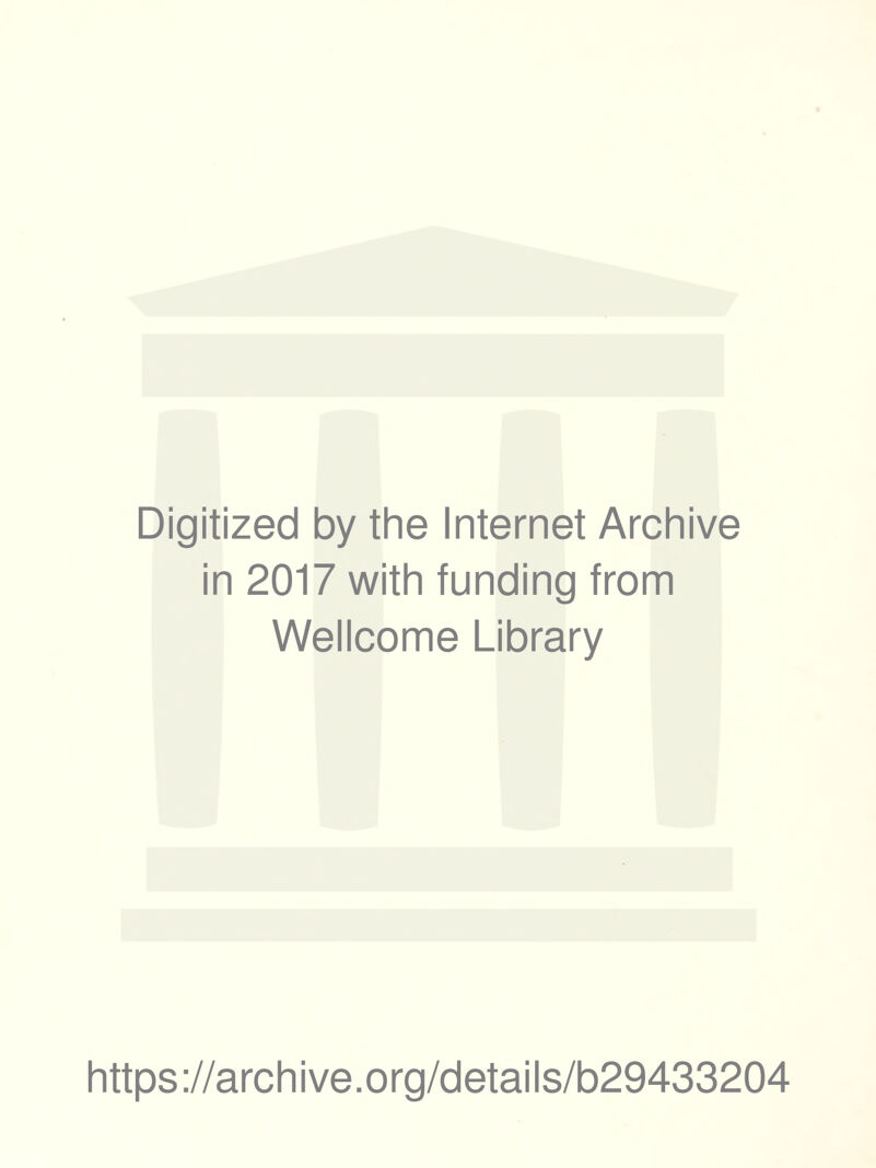 Digitized by the Internet Archive in 2017 with funding from Wellcome Library https://archive.org/details/b29433204