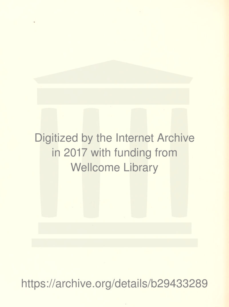 Digitized by the Internet Archive in 2017 with funding from Wellcome Library https://archive.org/details/b29433289