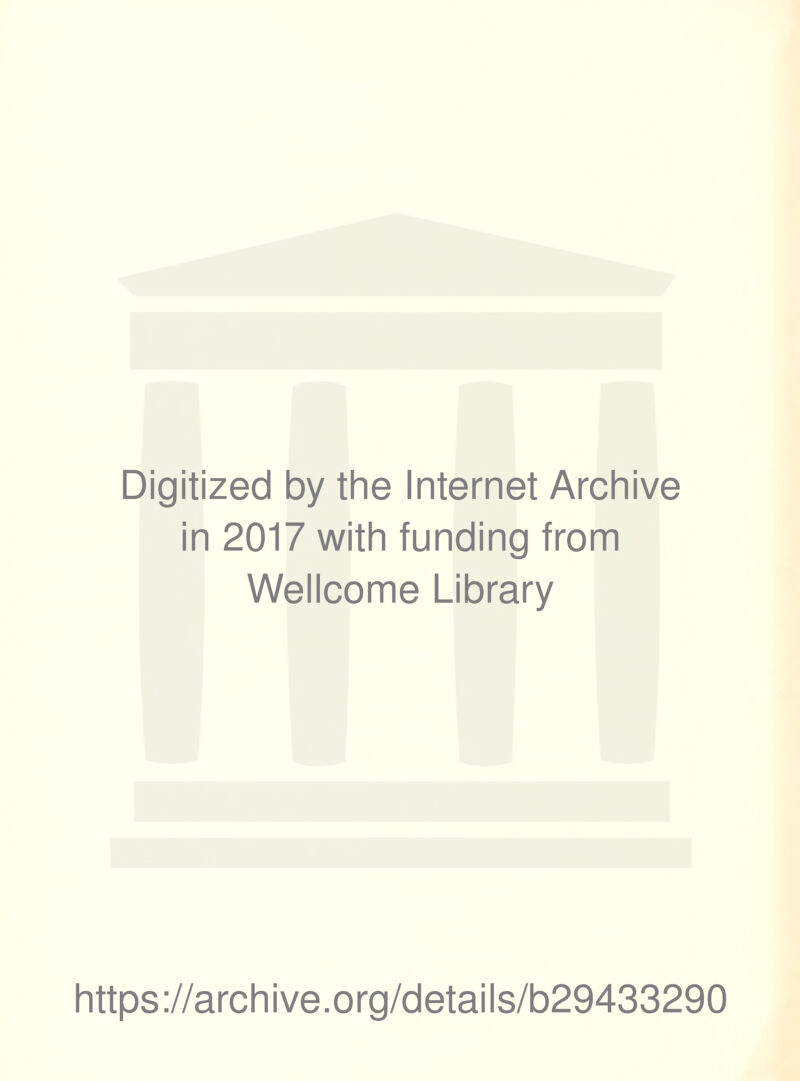 Digitized by the Internet Archive in 2017 with funding from Wellcome Library https://archive.org/details/b29433290