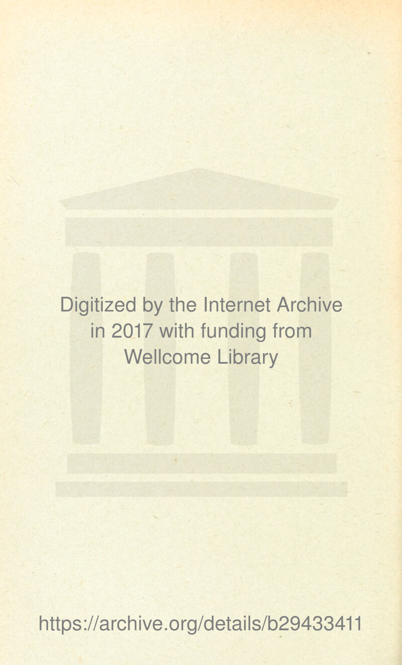 Digitized by the Internet Archive in 2017 with funding from Wellcome Library https://archive.org/details/b29433411