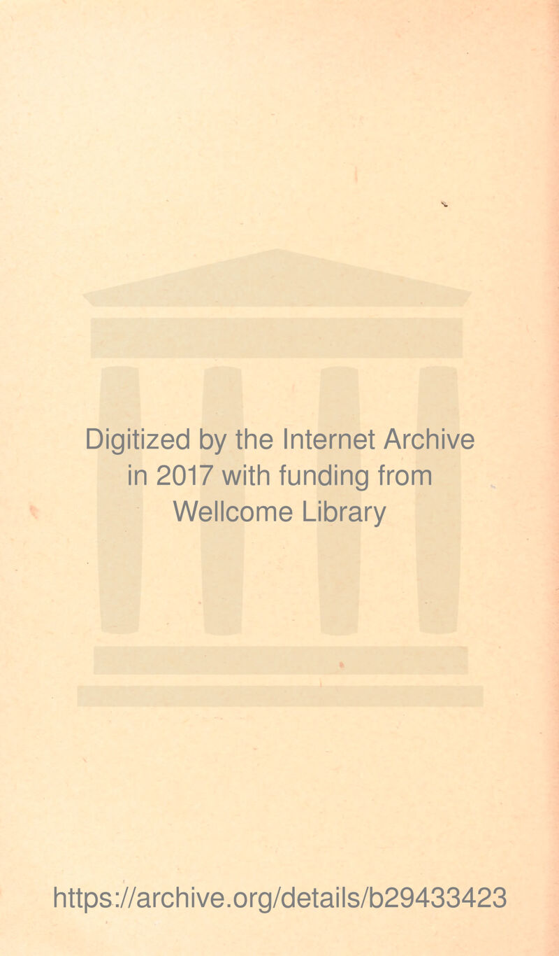 Digitized by the Internet Archive in 2017 with funding from Wellcome Library https://archive.org/details/b29433423