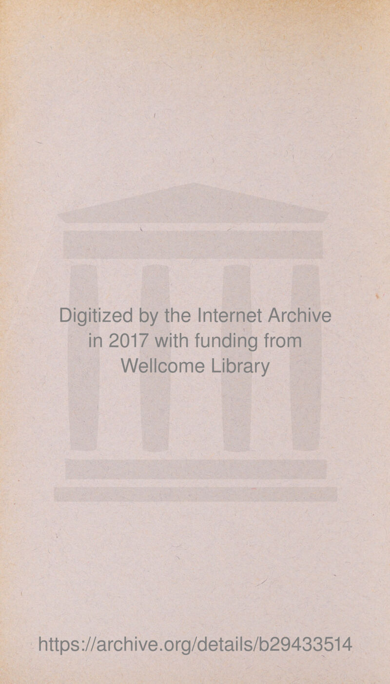 Digitized by the Internet Archive in 2017 with funding from Wellcome Library https://archive.org/details/b29433514