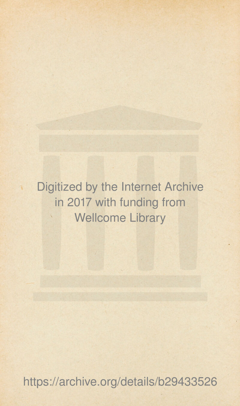 Digitized by the Internet Archive in 2017 with funding from Wellcome Library https://archive.org/details/b29433526