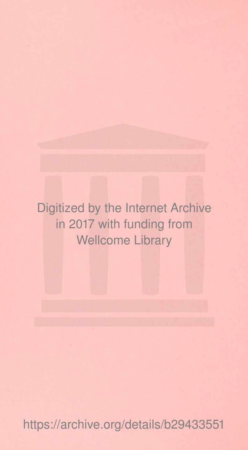 Digitized by the Internet Archive in 2017 with funding from Wellcome Library https://archive.org/details/b29433551