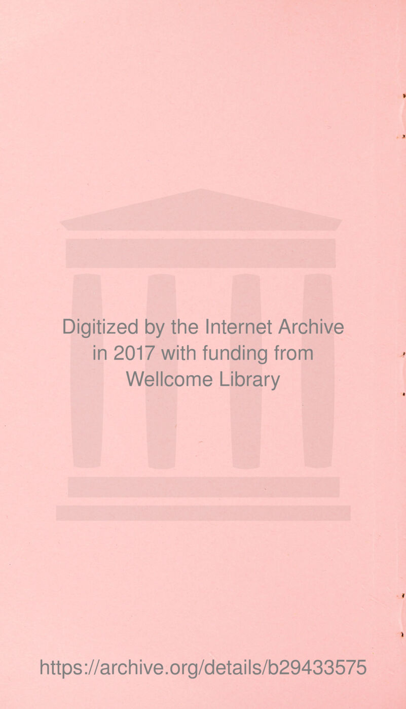 Digitized by the Internet Archive in 2017 with funding from Wellcome Library https://archive.org/details/b29433575