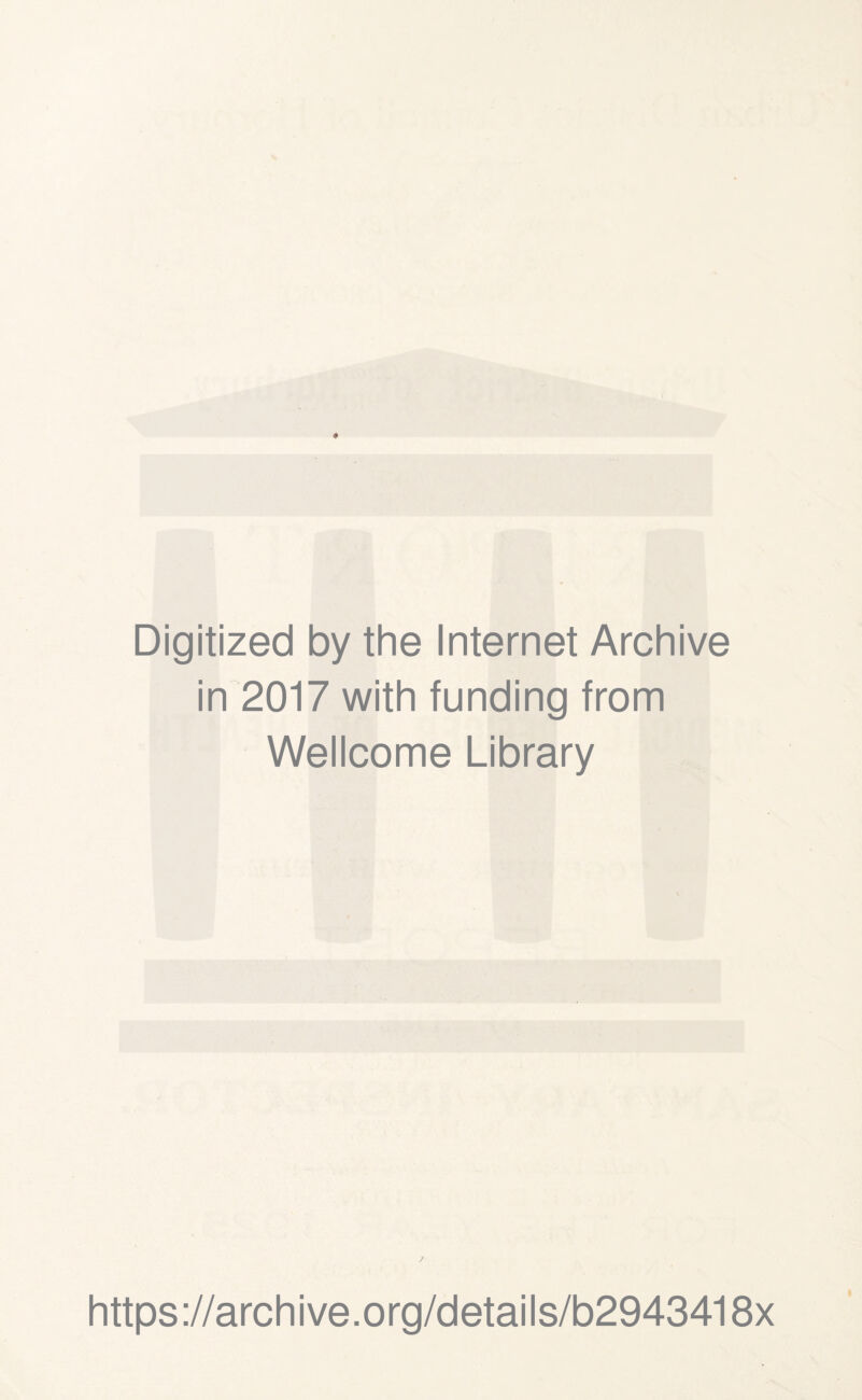 Digitized by the Internet Archive in 2017 with funding from Wellcome Library https://archive.org/details/b2943418x