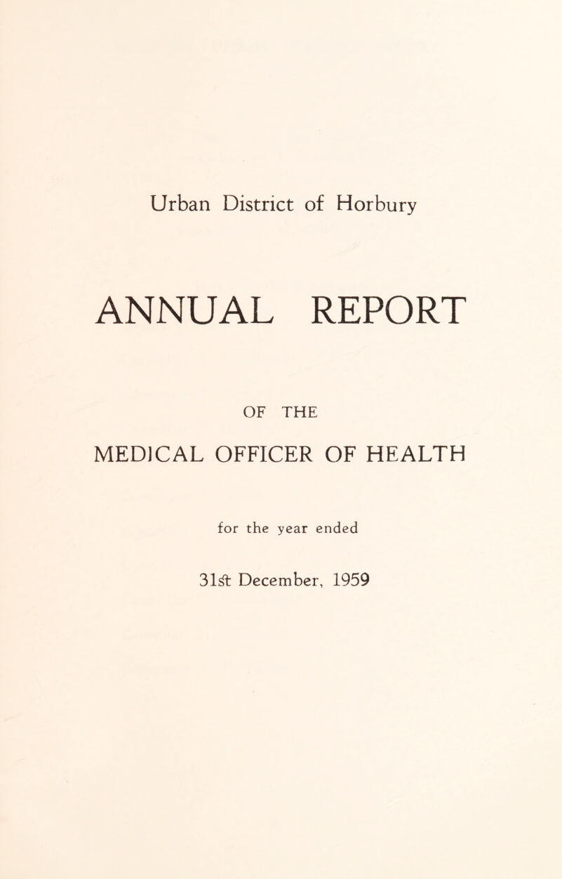 ANNUAL REPORT OF THE MEDICAL OFFICER OF HEALTH for the year ended 31^1 December, 1959