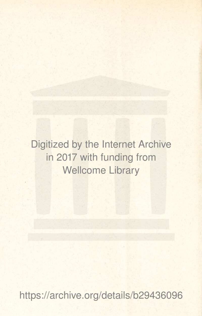 Digitized by the Internet Archive in 2017 with funding from Wellcome Library https://archive.org/details/b29436096