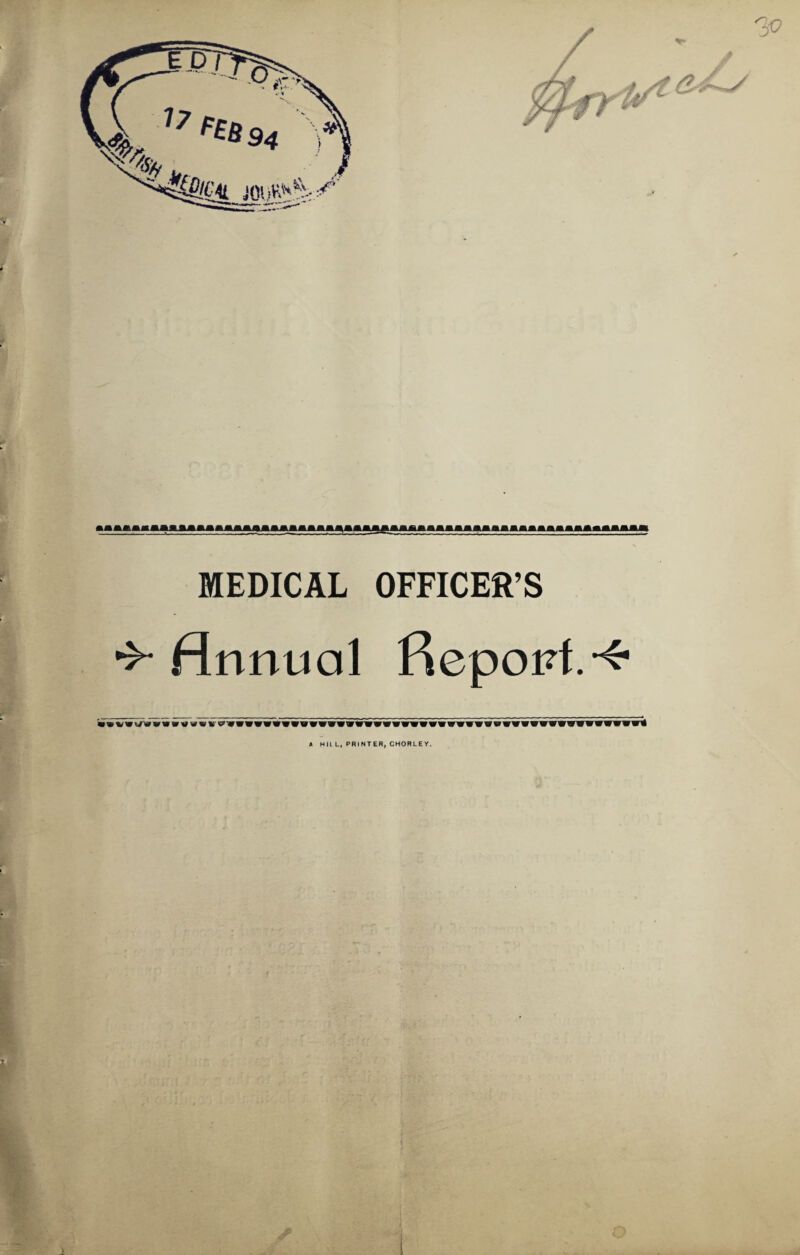 MEDICAL OFFICER’S ^Annual Report ^ A Nil L, PRINTER, CHORLEY.