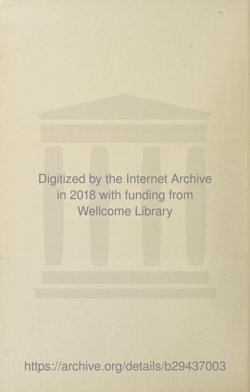 Digitized by the Internet Archive in 2018 with funding from Wellcome Library https://archive.org/details/b29437003