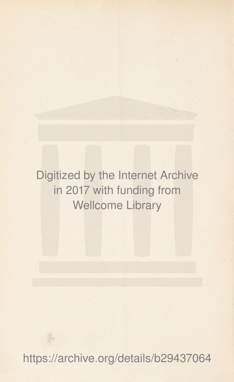 Digitized by the Internet Archive in 2017 with funding from Wellcome Library https://archive.org/details/b29437064