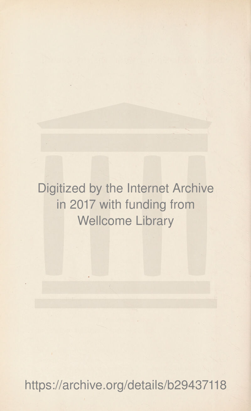 I Digitized by the Internet Archive in 2017 with funding from Wellcome Library https ://arch i ve. o rg/detai I s/b29437118 \