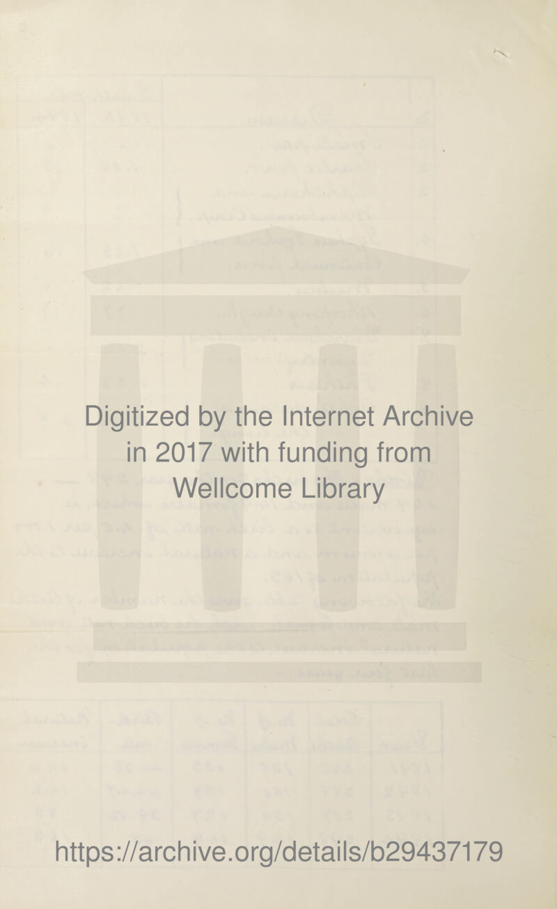 Digitized by the Internet Archive in 2017 with funding from Wellcome Library https://archive.org/details/b29437179