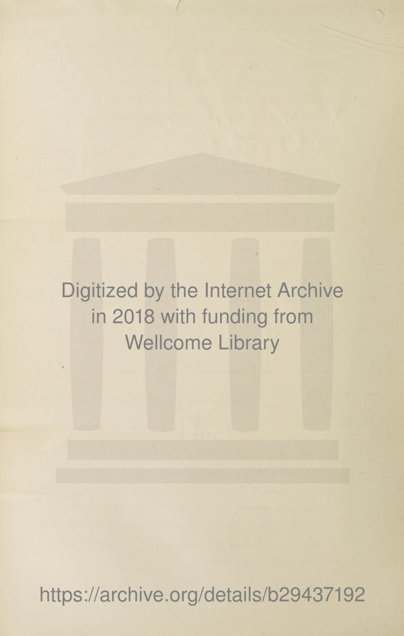 Digitized by the Internet Archive in 2018 with funding from Wellcome Library https://archive.org/details/b29437192