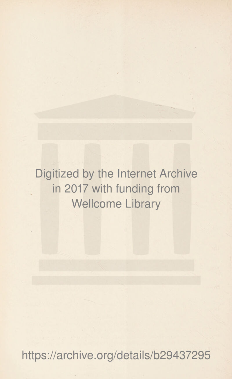 Digitized by the Internet Archive in 2017 with funding from Wellcome Library https://archive.org/details/b29437295