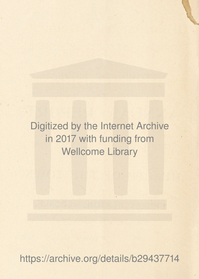 Digitized by the Internet Archive in 2017 with funding from Wellcome Library https://archive.org/details/b29437714