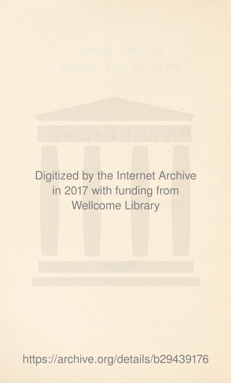 Digitized by the Internet Archive in 2017 with funding from Wellcome Library https://archive.org/details/b29439176