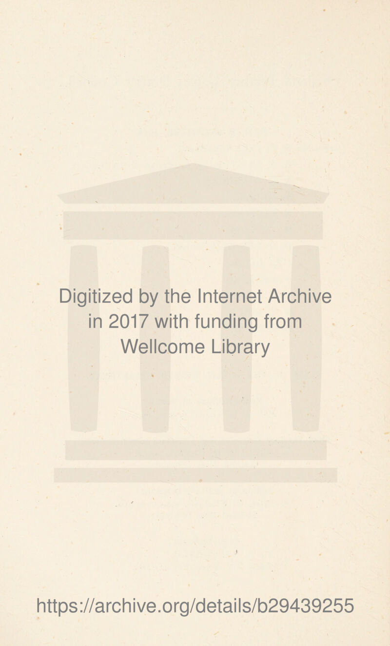 Digitized by the Internet Archive siliyfc ^ fii s in 2017 with funding from Wellcome Library https://archive.org/details/b29439255