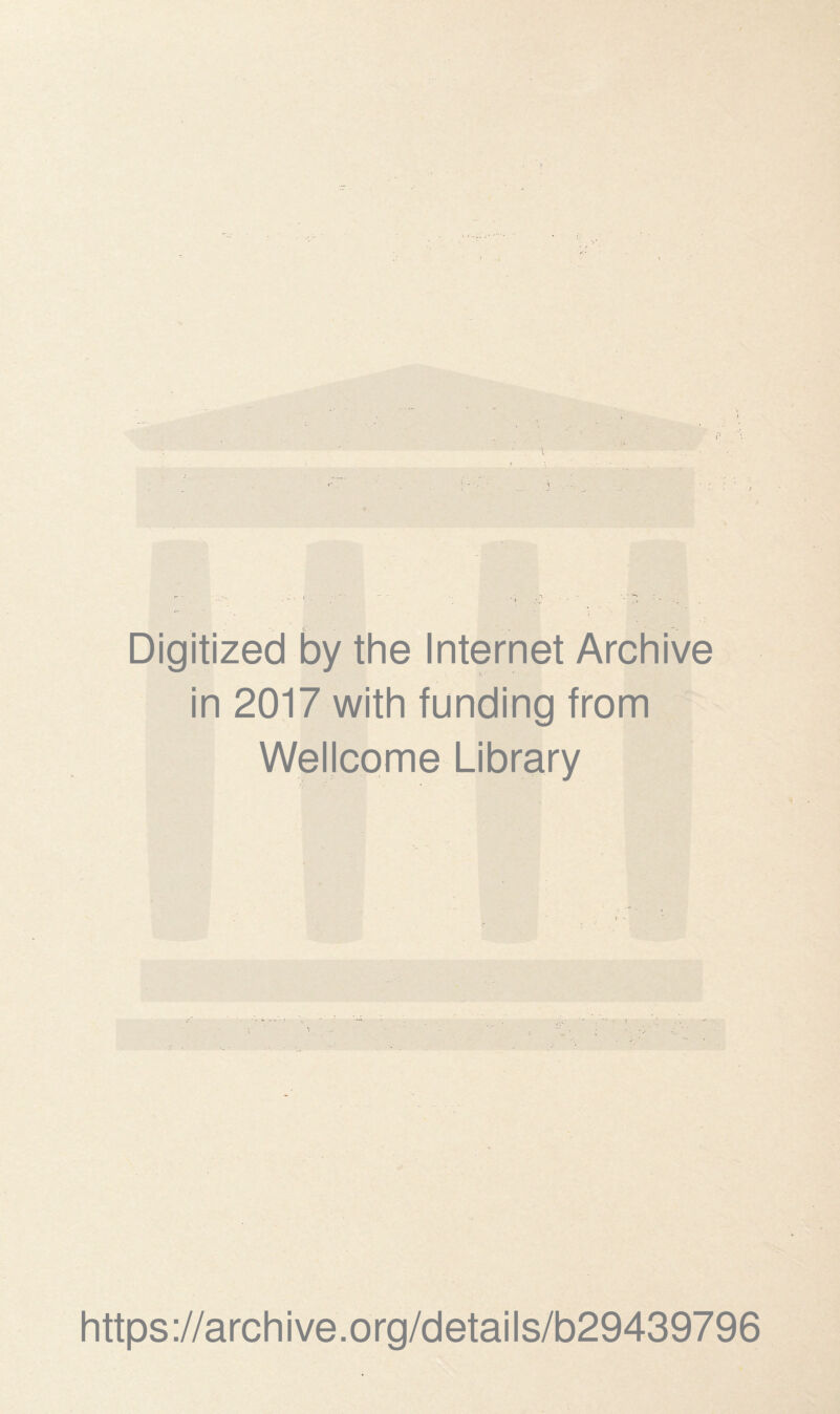 Digitized by the Internet Archive in 2017 with funding from Wellcome Library https://archive.org/details/b29439796