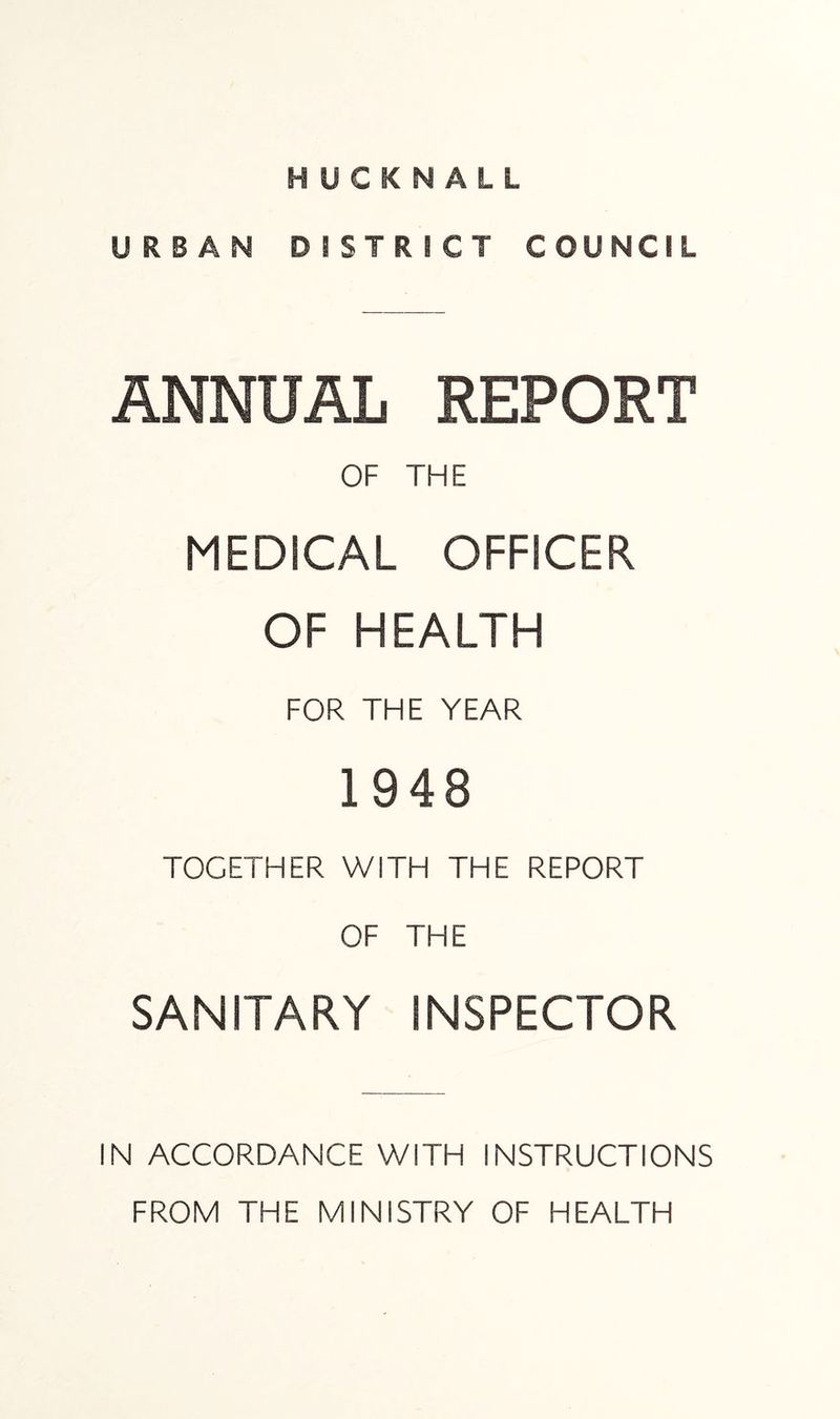 URBAN DISTRICT COUNCIL ANNUAL REPORT OF THE MEDICAL OFFICER OF HEALTH FOR THE YEAR 1948 TOGETHER WITH THE REPORT OF THE SANITARY INSPECTOR IN ACCORDANCE WITH INSTRUCTIONS FROM THE MINISTRY OF HEALTH