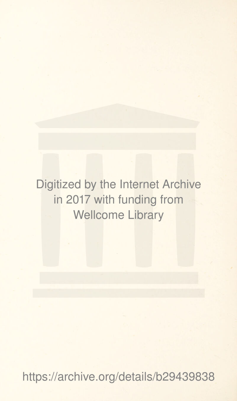 Digitized by the Internet Archive in 2017 with funding from Wellcome Library https://archive.org/details/b29439838