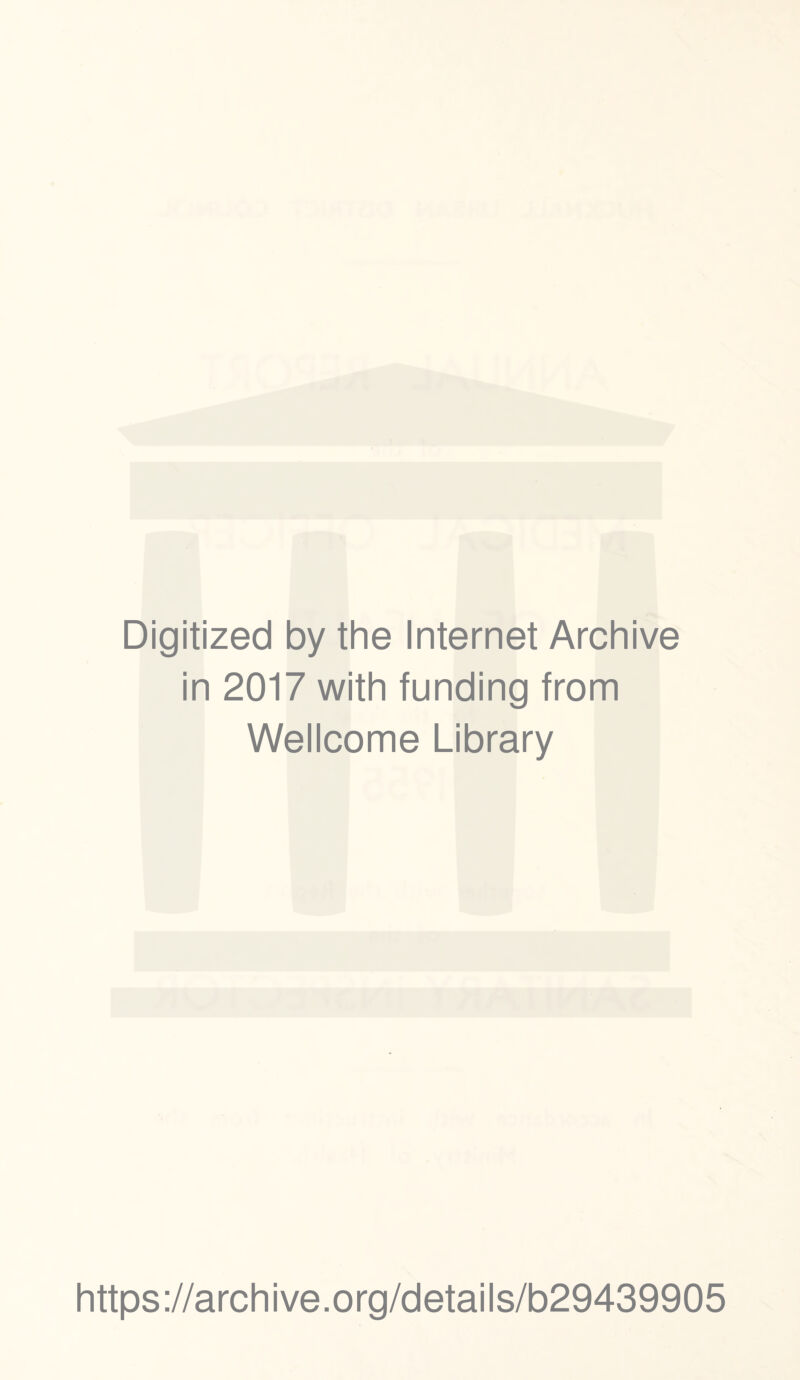 Digitized by the Internet Archive in 2017 with funding from Wellcome Library https://archive.org/details/b29439905