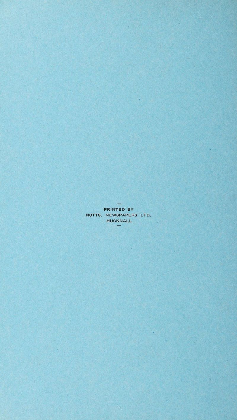 NOTTS. PRINTED BY NEWSPAPERS LTD. HUCKNALL