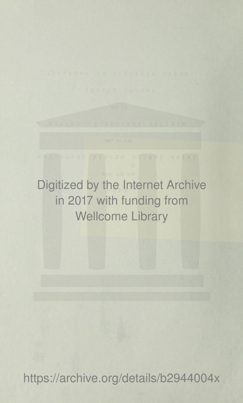 Digitized by the Internet Archive in 2017 with funding from Wellcome Library https://archive.org/details/b2944004x
