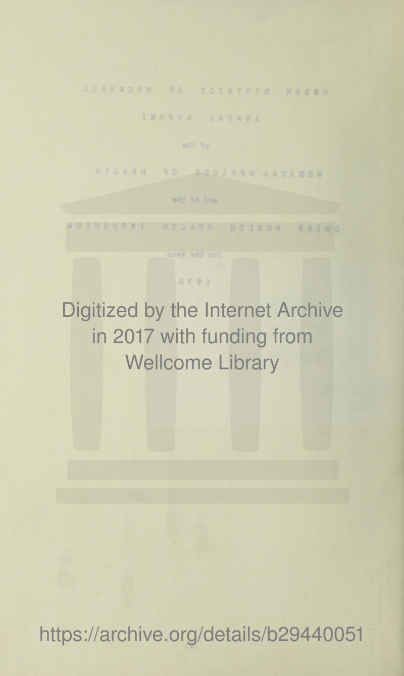 Digitized by the Internet Archive in 2017 with funding from Wellcome Library https://archive.org/details/b29440051