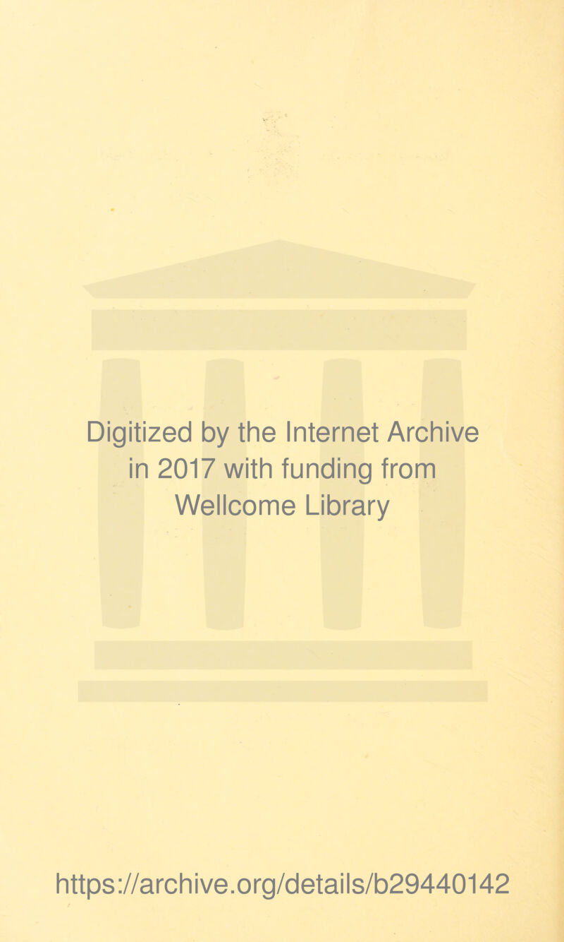 Digitized by the Internet Archive in 2017 with funding from Wellcome Library https://archive.org/details/b29440142