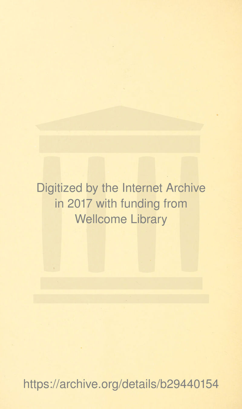 Digitized by the Internet Archive in 2017 with funding from Wellcome Library https://archive.org/details/b29440154