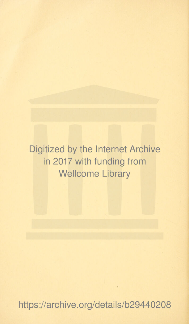 Digitized by the Internet Archive in 2017 with funding from Wellcome Library https://archive.org/details/b29440208