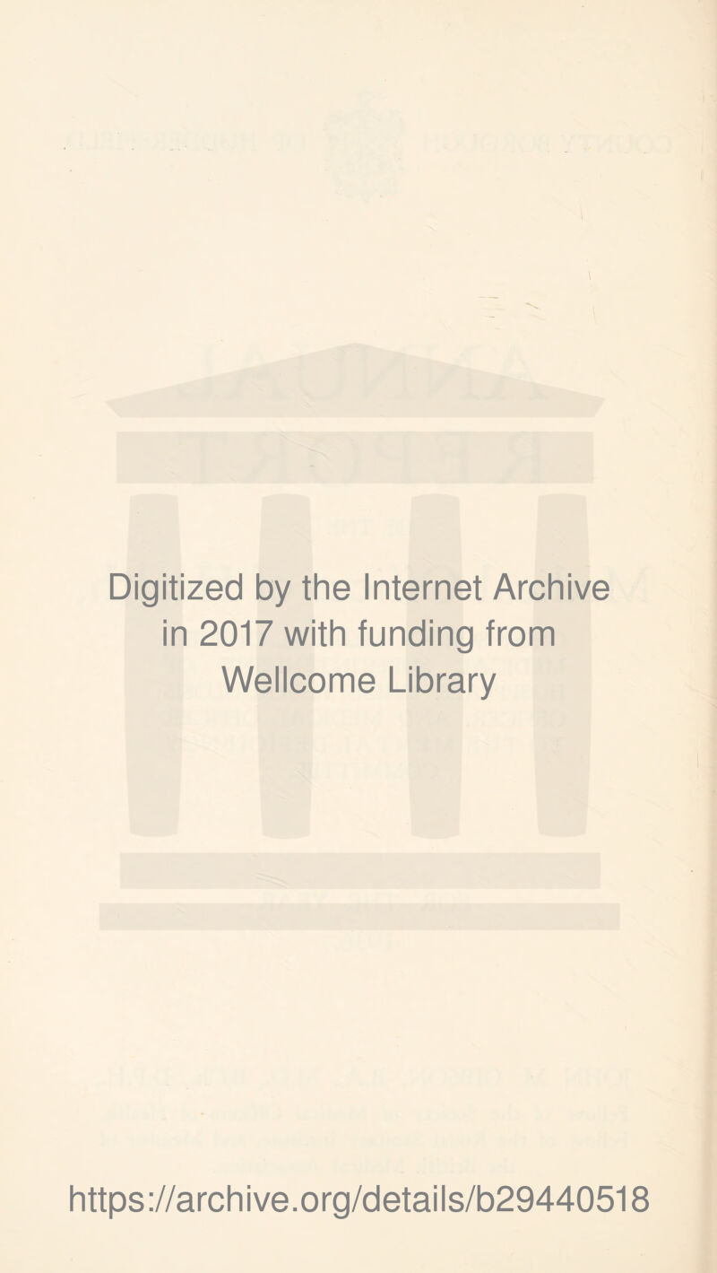 Digitized by the Internet Archive in 2017 with funding from Wellcome Library https://archive.org/details/b29440518
