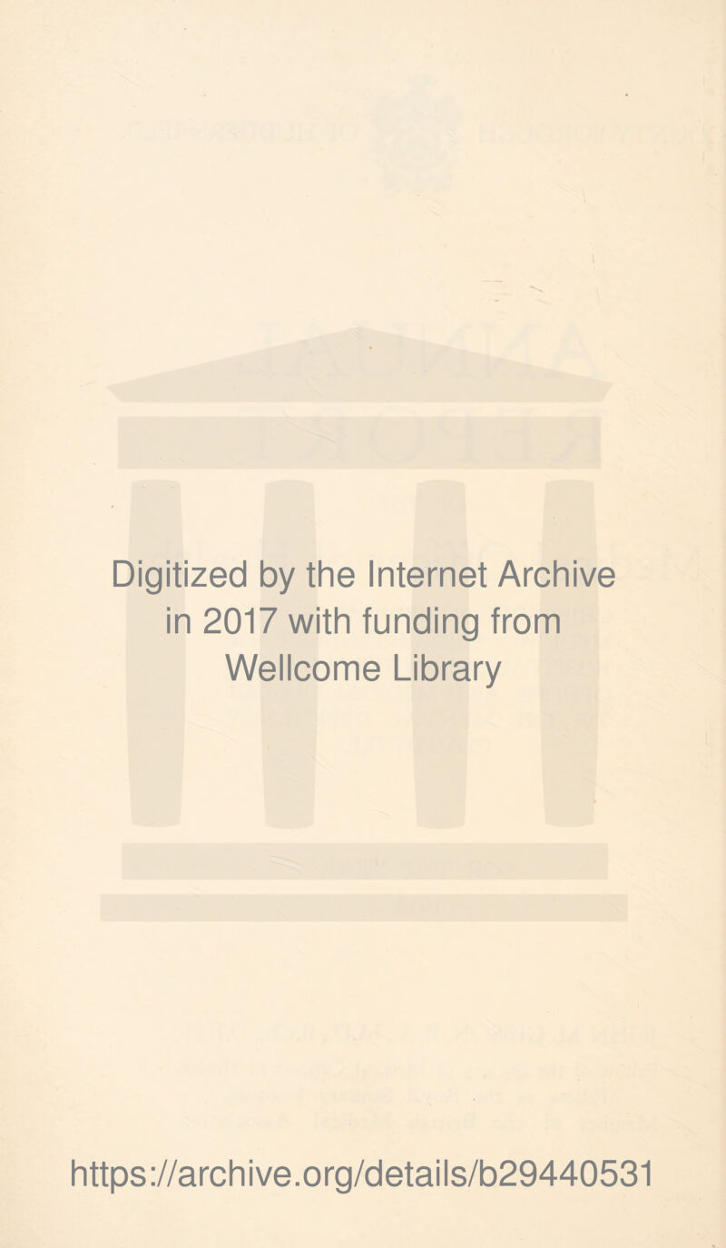 Digitized by the Internet Archive in 2017 with funding from Wellcome Library https://archive.org/details/b29440531