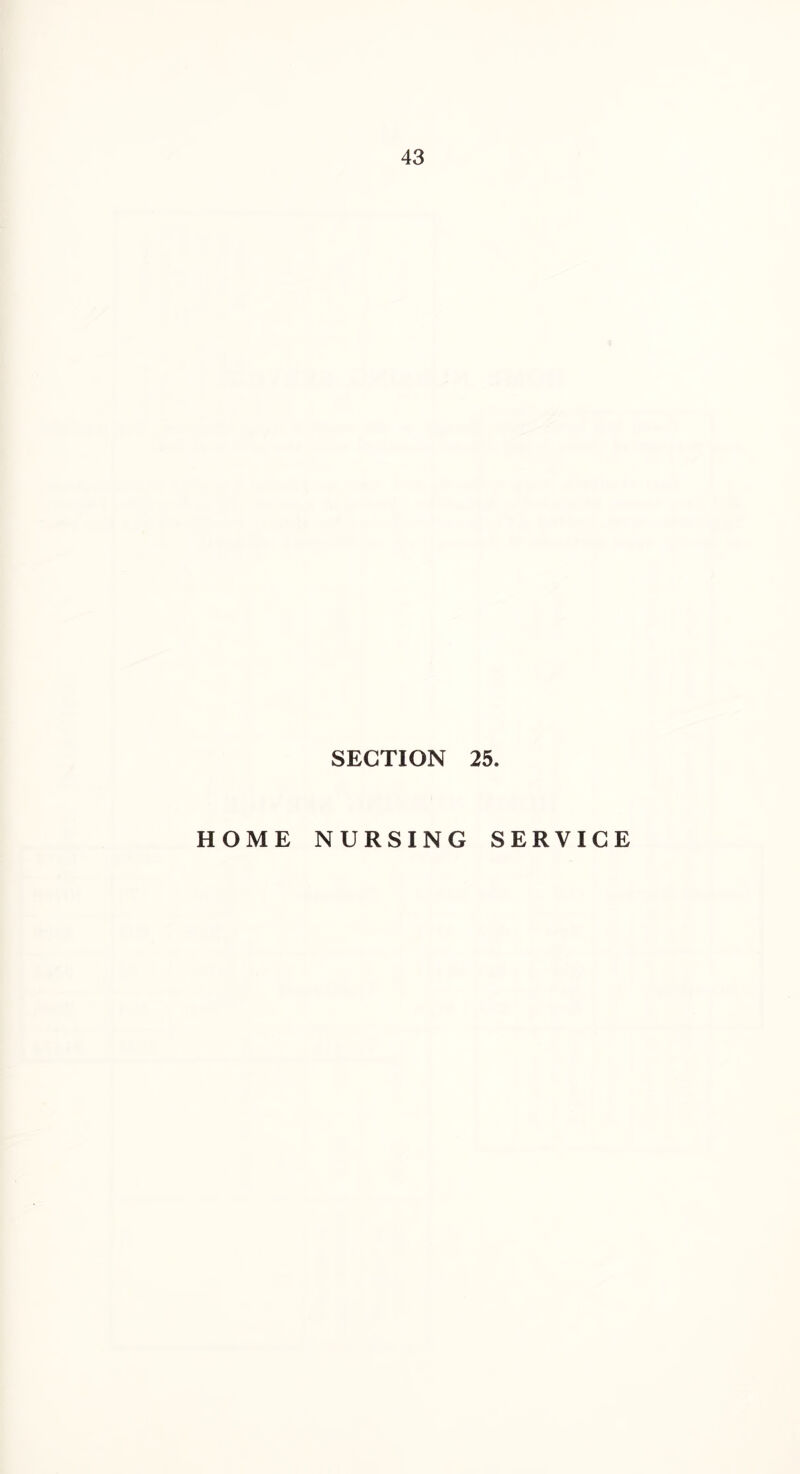 SECTION 25. HOME NURSING SERVICE